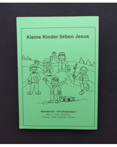 Kleine Kinder lieben Jesus  | 2.Quartal - Winter / Jahrgang A | Schüler