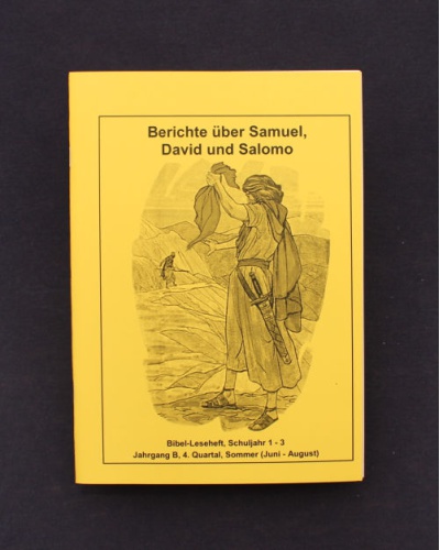 Die Berichte über Samuel, David und Salomo | 4.Quartal - Sommer / Jahrgang B / Bibel-Leseheft